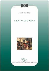 A rigor di logica - Miriam Franchella - copertina