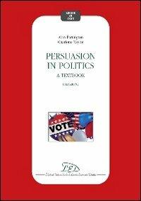 Persuasion in politics. A textbook - Alan Partington,Charlotte Taylor - copertina