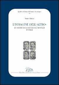 L' immagine dell'altro. Le origini della sociologia criminale in Italia - Mauro Antonio Fabiano - copertina
