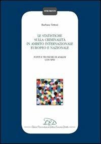 Le statistiche sulla criminalità in ambito internazionale, europeo e nazionale - Barbara Vettori - copertina