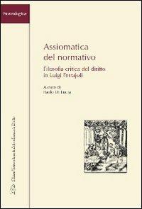 Assiomatica del normativo. Filosofia critica del diritto in Luigi Ferrajoli - copertina