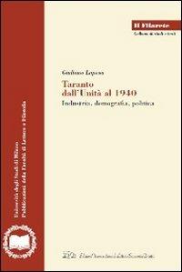 Taranto dall'Unità al 1940. Industria, demografia, politica - Giuliano Lapesa - copertina