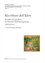 Riscritture dell'Eden. Il ruolo del giardino nei discorsi dell'immaginario. Ediz. italiana e inglese. Vol. 8