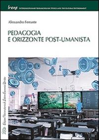 Pedagogia e orizzonte post-umanista - Alessandro Ferrante - copertina