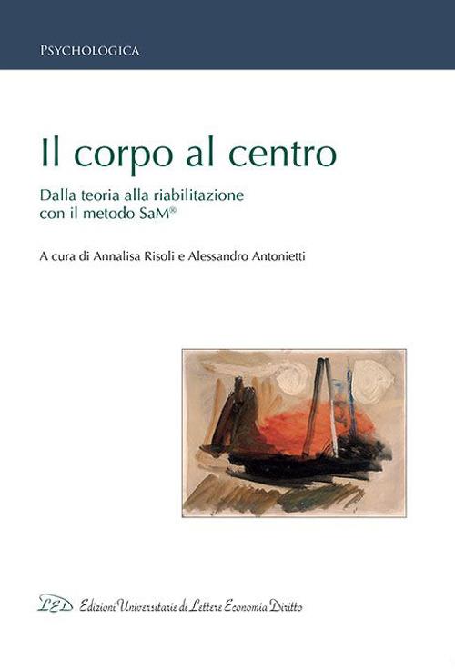 Il corpo al centro. Dalla teoria alla riabilitazione con il metodo SaM® - copertina