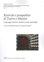 Ricerche e prospettive di teatro e musica. Linguaggi artistici, società e nuove tecnologie