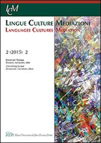 Lingue culture mediazioni (LCM Journal) (2015). Ediz. multilingue. Vol. 2: Enunciare l'Europa. Discorsi, narrazioni, idee-Articulating Europe. Discourses, narrations, ideas - copertina