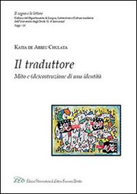 Il traduttore. Mito e (de)costruzione di una identità - Katia De Abreu Chulata - copertina