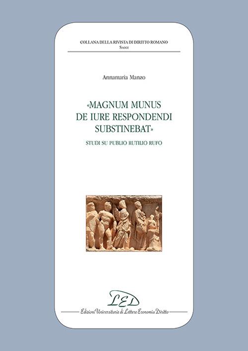 «Magnum munus de iure respondendi substinebat». Studi su Publio Rutilio Rufo - Annamaria Manzo - copertina