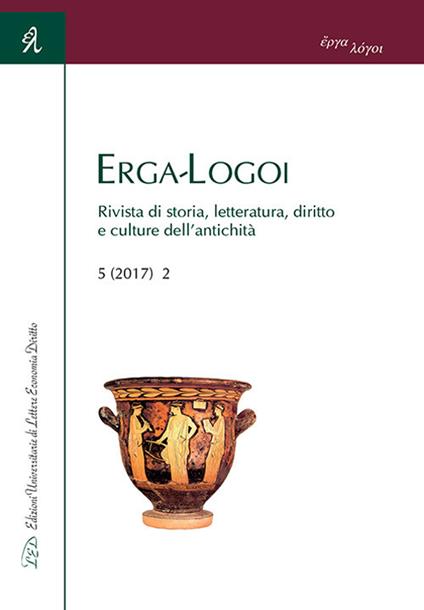 Erga-Logoi. Rivista di storia, letteratura, diritto e culture dell'antichità (2017). Vol. 2 - copertina