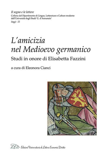 L' amicizia nel medioevo germanico. Studi in onore di Elisabetta Fazzini - copertina