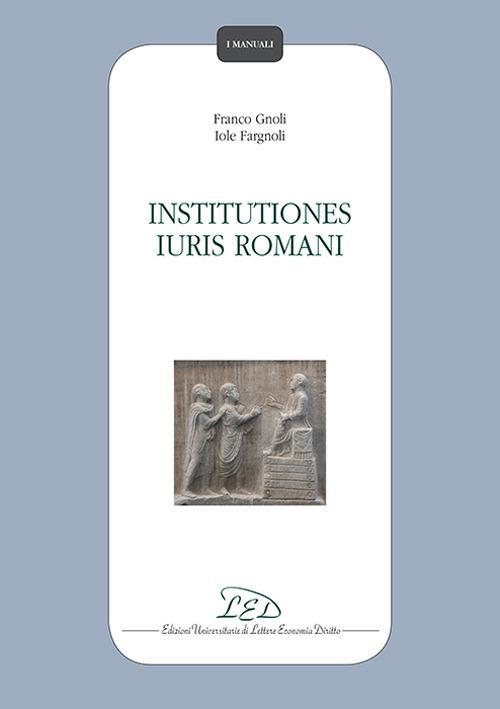 Institutiones iuris romani - Franco Gnoli,Iole Fargnoli - copertina