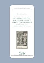 Sequestro di Persona, Riduzione in Schiavitù e Traffico di Esseri Umani. Studi sul Crimen Plagii dall’Età Dioclezianea al V Secolo d.C.