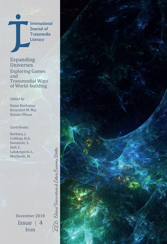 International Journal of Transmedia Literacy (IJTL). Vol 4 (2018): Expanding Universes. Exploring Games and Transmedial Ways of World-building - V.V.A.A.,Raine Koskimaa,Krzysztof Maj,Ksenia Olkusz - ebook