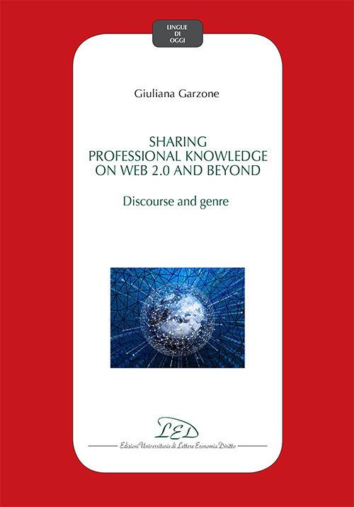 Sharing professional knowledge on Web 2.0 and beyond: discourse and genre - Giuliana Garzone - copertina
