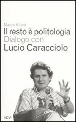 Il resto è politologia