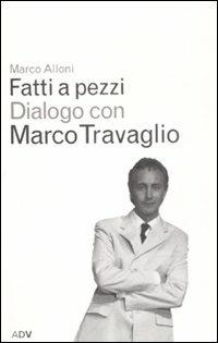 Fatti a pezzi - Marco Alloni,Marco Travaglio - copertina