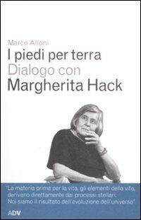 I piedi per terra. Dialogo con Margherita Hack - Marco Alloni,Margherita Hack - copertina