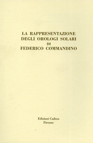 La rappresentazione degli orologi solari di Federico Commandino - Rocco Sinisgalli,Salvatore Vastola - copertina