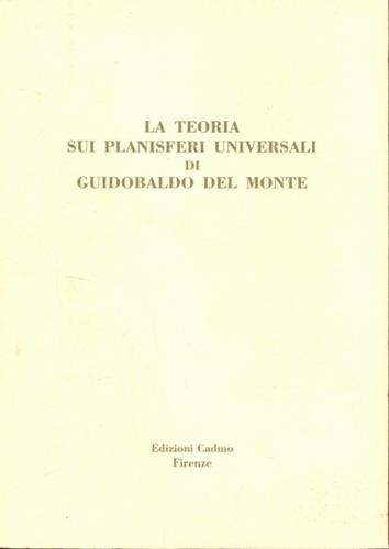 La teoria sui planisferi universali di Guidobaldo Del Monte - Rocco Sinisgalli,Salvatore Vastola - copertina