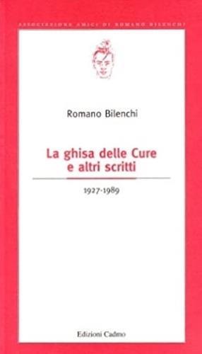 La ghisa delle cure e altri scritti (1927-1989) - Romano Bilenchi - copertina