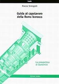 Guida al capolavoro della Roma barocca: la prospettiva di Borromini - Rocco Sinisgalli - copertina