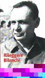 Rileggere Bilenchi. Atti delle Giornate di studio (Colle di Val d'Elsa, 28-29 novembre 1999)