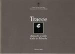 Tracce. Bilenchi a Colle. Colle in Bilenchi. Realizzato in occasione della mostra per il decennale della scomparsa di Romano Bilenchi (1909-1989)