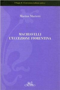Machiavelli: l'eccezione fiorentina - Marina Marietti - copertina