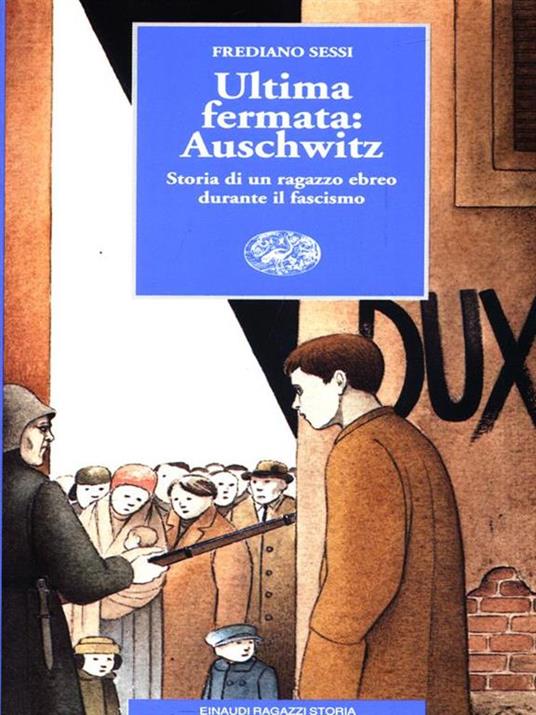 Ultima fermata: Auschwitz. Storia di un ragazzo ebreo durante il fascismo - Frediano Sessi - copertina