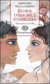 Storie d'amore e d'amicizia - Geraldine McCaughrean - copertina