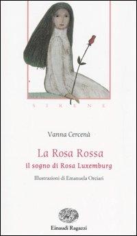 La Rosa Rossa. Il sogno di Rosa Luxemburg. Sirene. Ediz. illustrata - Vanna Cercenà - copertina