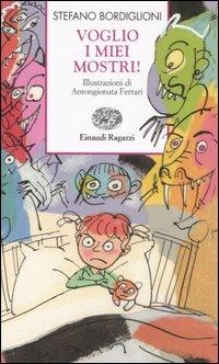 Voglio i miei mostri! Ediz. illustrata - Stefano Bordiglioni - copertina