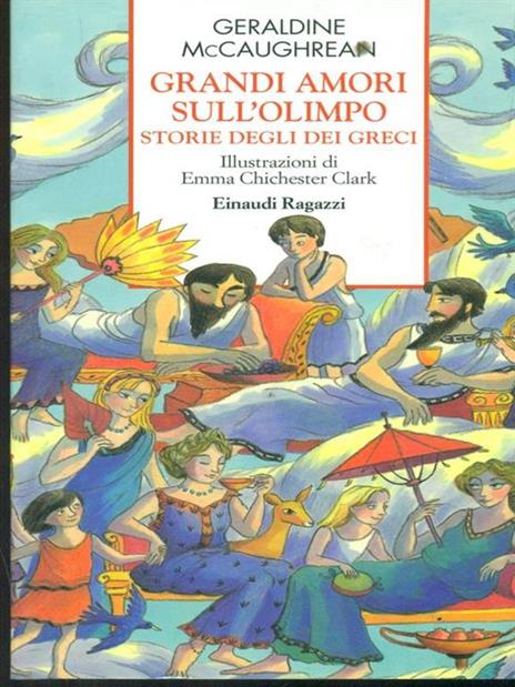 Grandi amori sull'Olimpo. Storie degli Dei greci. Ediz. illustrata - Geraldine McCaughrean - 2