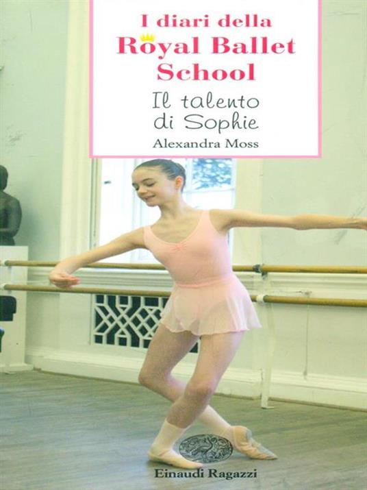 Il talento di Sophie. I diari della Royal Ballet School - Alexandra Moss - copertina