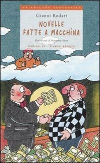 Novelle fatte a macchina. Ediz. illustrata - Gianni Rodari,Altan - copertina