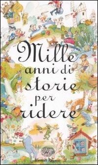Mille anni di storie per ridere. Ediz. illustrata - Anne Jonas - copertina