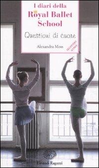 Questioni di cuore. I diari della Royal Ballet School - Alexandra Moss - 6