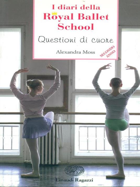 Questioni di cuore. I diari della Royal Ballet School - Alexandra Moss - 5