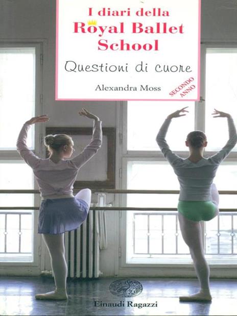 Questioni di cuore. I diari della Royal Ballet School - Alexandra Moss - 3