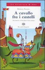 A cavallo fra i castelli. Ediz. illustrata