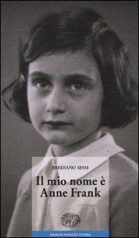 Il mio nome è Anne Frank - Frediano Sessi - copertina