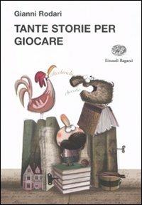 Tante storie per giocare. Ediz. illustrata - Gianni Rodari - copertina