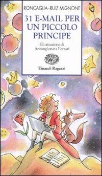 31 e-mail per un piccolo principe - Silvia Roncaglia,Sebastiano Ruiz-Mignone - 2