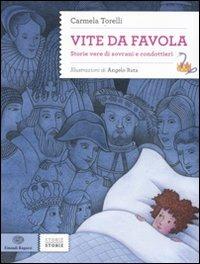 Vite da favola. Storie vere di sovrani e condottieri - Carmela Torelli - 4