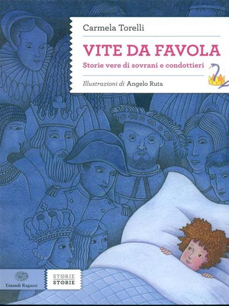 Vite da favola. Storie vere di sovrani e condottieri - Carmela Torelli - 2