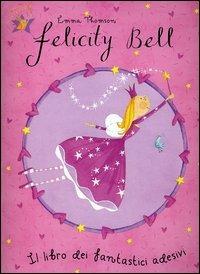 Il libro dei fantastici adesivi. Felicity Bell - Emma Thomson - copertina