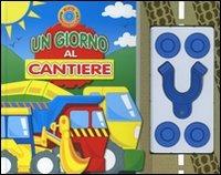 Un giorno al cantiere. Ruote magnetiche - Trudi Webb - copertina