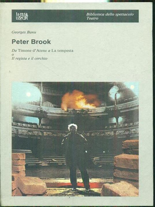 Peter Brook. Da Timone d'Atene a La tempesta - Georges Banu - 2