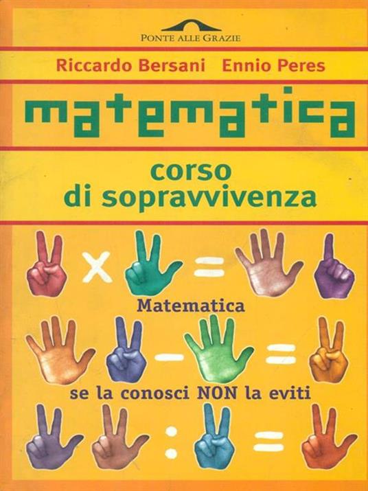 Matematica. Corso di sopravvivenza - Riccardo Bersani,Ennio Peres - 2